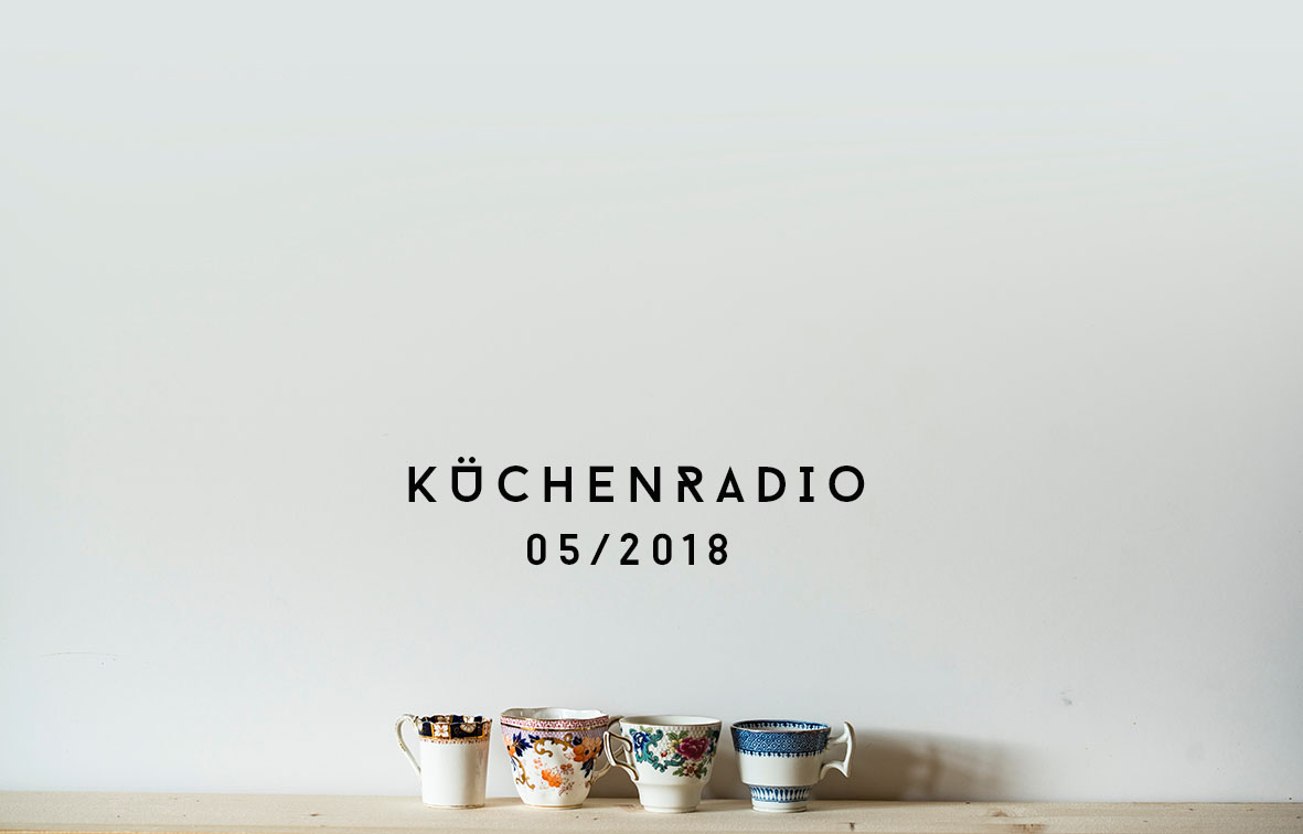 Küchenradio 05/2018 | Fotografin: Joanna Kosinska